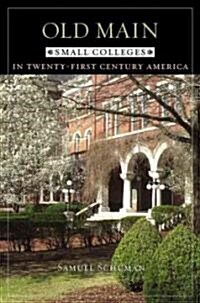 Old Main: Small Colleges in Twenty-First Century America (Paperback)