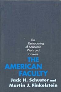 The American Faculty: The Restructuring of Academic Work and Careers (Paperback)