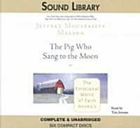 The Pig Who Sang to the Moon Lib/E: The Emotional World of Farm Animals (Audio CD)
