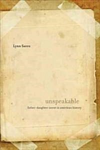 Unspeakable: Father-Daughter Incest in American History (Hardcover)