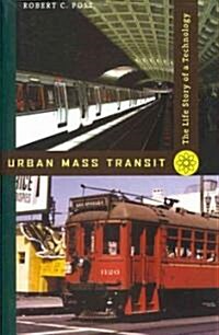 Urban Mass Transit: The Life Story of a Technology (Paperback)