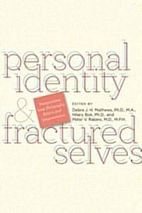 Personal Identity and Fractured Selves: Perspectives from Philosophy, Ethics, and Neuroscience (Hardcover)