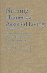 Nursing Homes and Assisted Living: The Familys Guide to Making Decisions and Getting Good Care (Hardcover, 2)