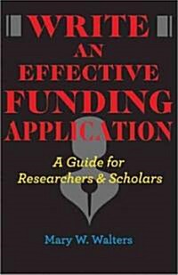 Write an Effective Funding Application: A Guide for Researchers and Scholars (Paperback)