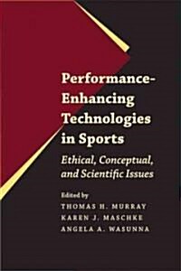 Performance-Enhancing Technologies in Sports: Ethical, Conceptual, and Scientific Issues (Hardcover)