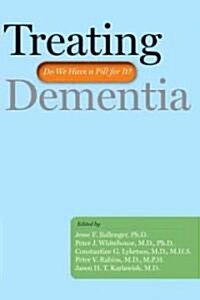 Treating Dementia: Do We Have a Pill for It? (Hardcover)