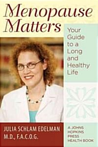 Menopause Matters: Your Guide to a Long and Healthy Life (Hardcover)