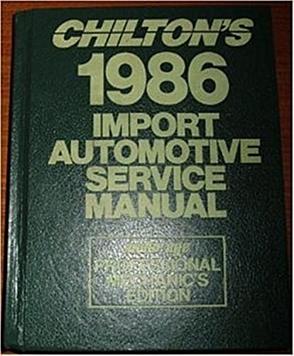 Chiltons 1986 Import Automotive Service Manual (Hardcover, Professional)