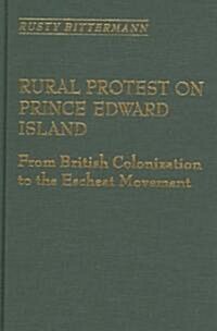 Rural Protest on Prince Edward Island: From British Colonization to the Escheat Movement (Hardcover)