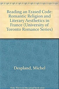 Reading an Erased Code: Romantic Religion and Literary Aesthetics in France (Hardcover)