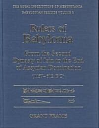 Rulers of Babylonia: From the Second Dynasty of Isin to the End of Assyrian Domination (1157-612 Bc) (Hardcover)