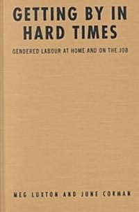 Getting by in Hard Times: Gendered Labour at Home and on the Job (Hardcover)