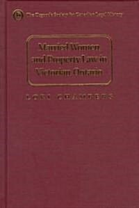 Married Women and the Law of Property in Victorian Ontario (Hardcover)