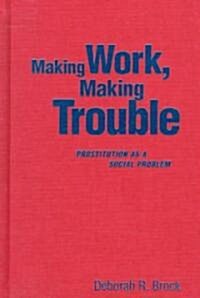 Making Work Making Trouble (Hardcover)