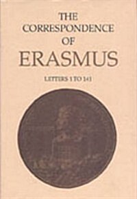 The Correspondence of Erasmus: Letters 1-141, Volume 1 (Hardcover)