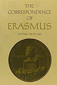 The Correspondence of Erasmus: Letters 298 to 445, Volume 3 (Hardcover)