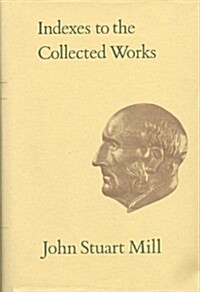 Indexes to the Collected Works of John Stuart Mill (Hardcover)