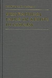 Biographical Index of Artists in Canada (Hardcover)