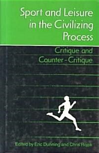 Sport and Leisure in the Civilizing Process: Critique and Counter-Critique (Hardcover)