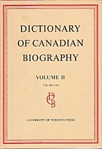 Dictionary of Canadian Biography / Dictionaire Biographique Du Canada: Volume II, 1701 - 1740 (Hardcover)