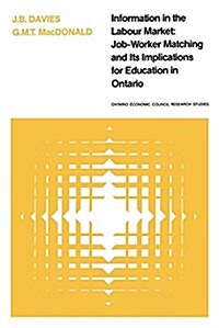 Information in the Labour Market: Job-Worker Matching and Its Implications for Education in Ontario (Paperback)