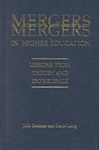 Mergers in Higher Education: Lessons from Theory and Experience (Hardcover)