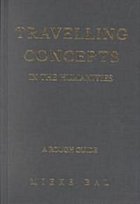 Travelling Concepts in the Humanities: A Rough Guide (Hardcover)