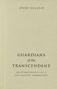 Guardians of the Transcendent: An Ethnography of a Jjain Ascetic Community (Hardcover)
