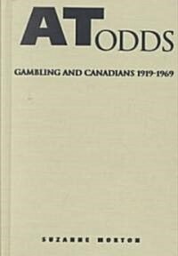 At Odds: Gambling and Canadians, 1919-1969 (Hardcover)