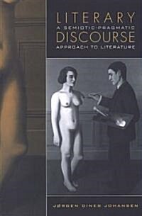 Literary Discourse: A Semiotic-Pragmatic Approach to Literature (Hardcover)