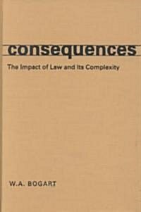 Consequences: The Impact of Law and Its Complexity (Hardcover)