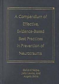 A Compendium of Effective, Evidence-Based Best Practices in the Prevention of Neurotrauma (Hardcover)