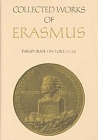 Collected Works of Erasmus: Paraphrase on Luke 11-24, Volume 48 (Hardcover, Volume 48)