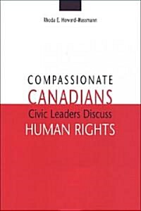 Compassionate Canadians: Civic Leaders Discuss Human Rights (Hardcover)