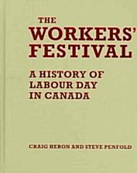 The Workers Festival: A History of Labour Day in Canada (Hardcover, 2)