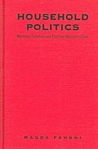 Household Politics: Montreal Families and Postwar Reconstruction (Hardcover, 2)
