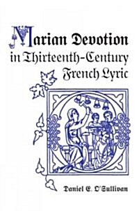 Marian Devotion in Thirteenth-Century French Lyric (Hardcover, 2)