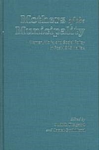Mothers of the Municipality: Women, Work, and Social Policy in Post-1945 Halifax (Hardcover, 2)