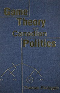 Game Theory and Canadian Politics (Hardcover, 74th)