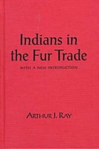 Indians in the Fur Trade (Hardcover, Reprint)