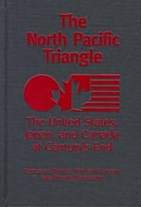 The North Pacific Triangle: The United States, Japan, and Canada at Centurys End (Hardcover, 74, Revised)