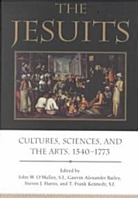 The Jesuits: Cultures, Sciences, and the Arts, 1540-1773 (Hardcover, 74)