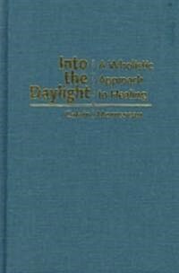 Into the Daylight a Wholistic (Hardcover)
