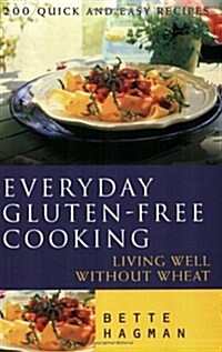 Everyday Gluten Free Cooking : Living Well without Wheat (Paperback)