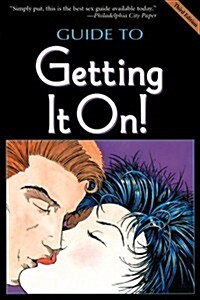 The Guide to Getting It On! (The Universes Coolest and Most Informative Book About Sex) (Paperback, 3rd)