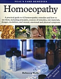 Homoeopathy : A Practical Guide to 62 Homoeopathic Remedies and How to Use Them, Including Principles, Sources of Remedies, Raw Materials, Dosages, Mo (Paperback, New ed)