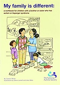 My Family is Different : A Workbook for Children with a Brother or Sister Who Has Autism or Asperger Syndrome (Paperback)