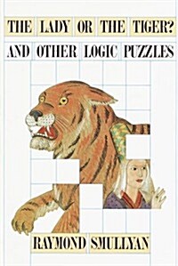 Lady or the Tiger? And Other Logic Puzzles Including a Mathematical Novel That Features Godels Great Discovery (Paperback)