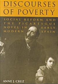 Discourses of Poverty: Social Reform and the Picaresque Novel in Early Modern Spain (Hardcover)