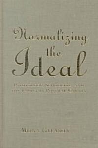 Normalizing the Ideal: Psychology, Schooling, and the Family in Postwar Canada (Hardcover)